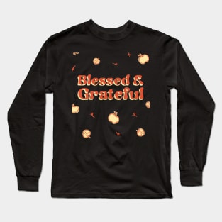 Happy Thanksgiving Blessed and Grateful Long Sleeve T-Shirt